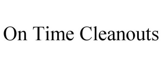 ON TIME CLEANOUTS