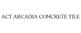 ACT ARCADIA CONCRETE TILE