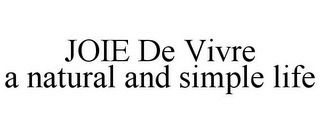 JOIE DE VIVRE A NATURAL AND SIMPLE LIFE