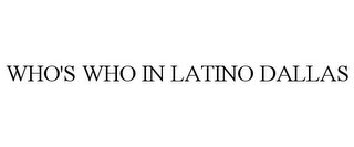 WHO'S WHO IN LATINO DALLAS