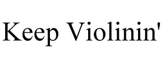 KEEP VIOLININ'