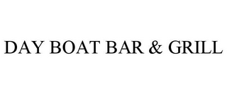 DAY BOAT BAR & GRILL