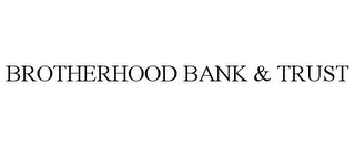 BROTHERHOOD BANK & TRUST