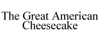 THE GREAT AMERICAN CHEESECAKE