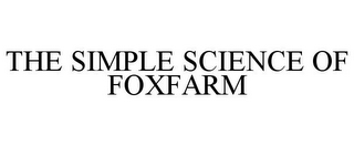 THE SIMPLE SCIENCE OF FOXFARM