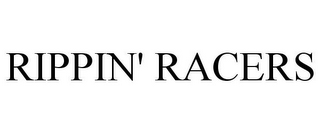 RIPPIN' RACERS