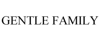 GENTLE FAMILY