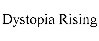 DYSTOPIA RISING