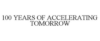 100 YEARS OF ACCELERATING TOMORROW