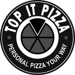 TOP IT PIZZA · PERSONAL PIZZA YOUR WAY ·