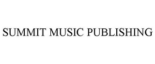 SUMMIT MUSIC PUBLISHING