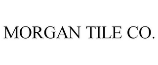 MORGAN TILE CO.