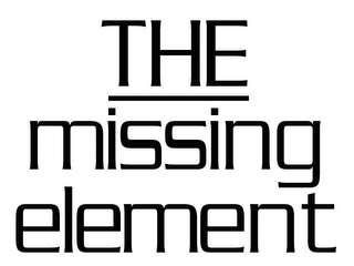 THE MISSING ELEMENT