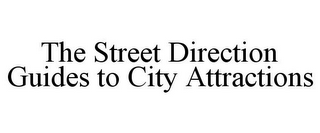 THE STREET DIRECTION GUIDES TO CITY ATTRACTIONS