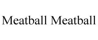 MEATBALL MEATBALL