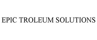 EPIC TROLEUM SOLUTIONS