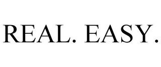 REAL. EASY.