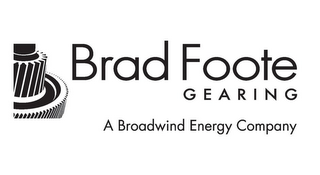 BRAD FOOTE GEARING A BROADWIND ENERGY COMPANY