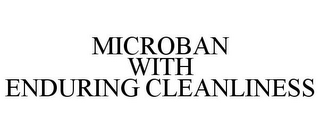 MICROBAN WITH ENDURING CLEANLINESS