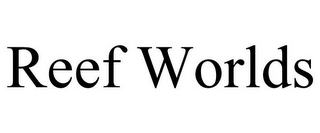 REEF WORLDS