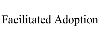 FACILITATED ADOPTION