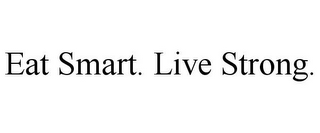 EAT SMART. LIVE STRONG.