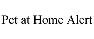 PET AT HOME ALERT