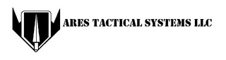 ARES TACTICAL SYSTEMS LLC