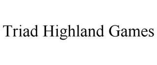 TRIAD HIGHLAND GAMES