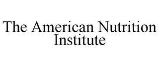 THE AMERICAN NUTRITION INSTITUTE