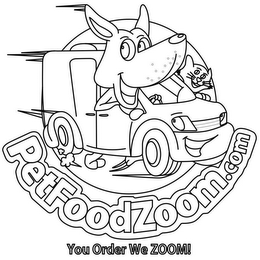 PETFOODZOOM.COM YOU ORDER WE ZOOM!