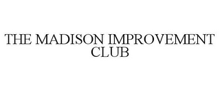 THE MADISON IMPROVEMENT CLUB