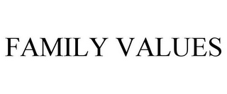 FAMILY VALUES