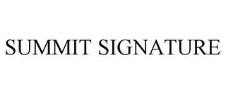 SUMMIT SIGNATURE