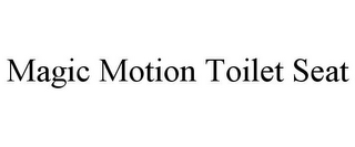 MAGIC MOTION TOILET SEAT