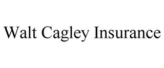 WALT CAGLEY INSURANCE