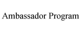 AMBASSADOR PROGRAM