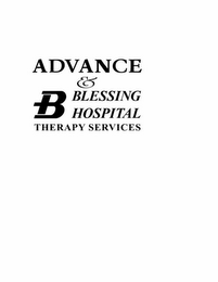 ADVANCE & B BLESSING HOSPITAL THERAPY SERVICES