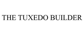 THE TUXEDO BUILDER