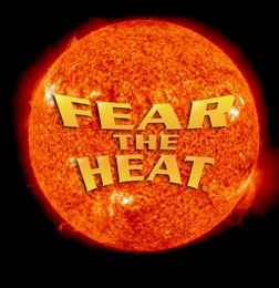 FEAR THE HEAT