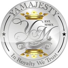 YAMAJESTY YM EST.MMIX IN ROYALTY WE TRUST