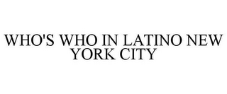 WHO'S WHO IN LATINO NEW YORK CITY