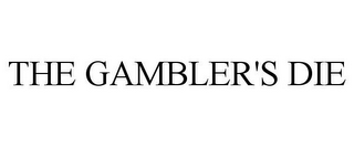 THE GAMBLER'S DIE