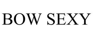 BOW SEXY