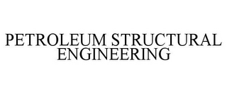 PETROLEUM STRUCTURAL ENGINEERING