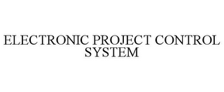 ELECTRONIC PROJECT CONTROL SYSTEM