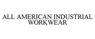 ALL AMERICAN INDUSTRIAL WORKWEAR