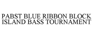 PABST BLUE RIBBON BLOCK ISLAND BASS TOURNAMENT