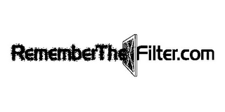 REMEMBERTHEFILTER.COM