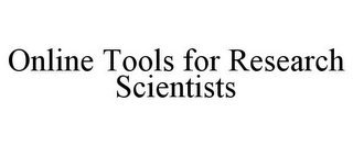 ONLINE TOOLS FOR RESEARCH SCIENTISTS